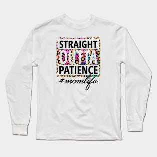 Straight OUTTA Patience #momlife Long Sleeve T-Shirt